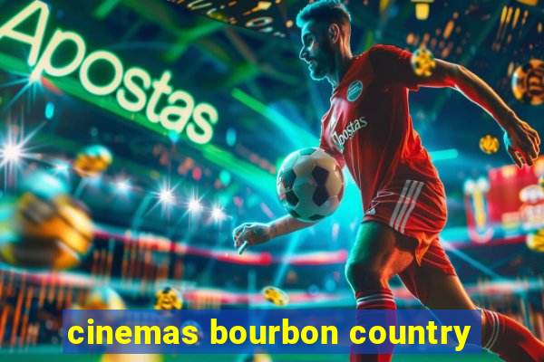 cinemas bourbon country